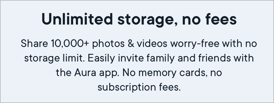 Aura Frame Unlimited Storage No Fee.png Aura Frame Unlimited Storage No Fee