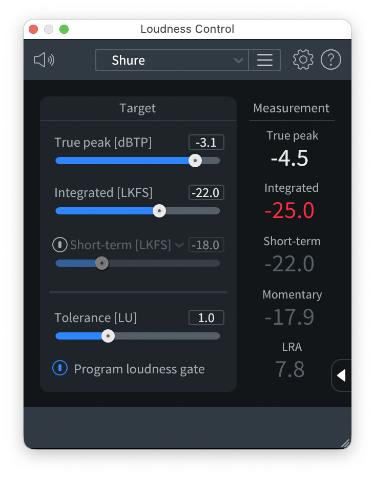 Loudness.png Loudness Control plug-in window using a Shure preset, showing target sliders for true peak (–3.1 dBTP), integrated loudness (–22 LKFS) and tolerance (1 LU) on the left, with current measurements on the right: true peak –4.5 dB, integrated –25.0 LKFS highlighted in red, short-term –22.0, momentary –17.9 and loudness range 7.8 LU.